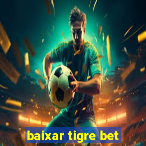 baixar tigre bet